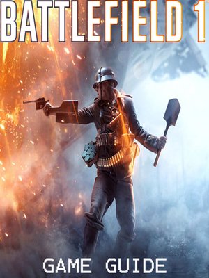 cover image of BATTLEFIELD 1 STRATEGY GUIDE & GAME WALKTHROUGH, TIPS, TRICKS, AND MORE!